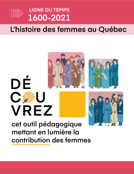 Ligne du temps 1600-2021 – L'histoire des femmes au Québec – Découvrez cet outil prédagogique mettant en lumière la contribution des femmes.