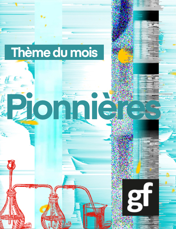Thème du mois Pionnières. Logo de GF.