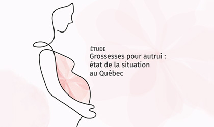 Étude Grossesses pour autrui : état de la situation au Québec