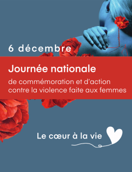6 décembre – Journée nationale de commémoration et d'action contre la violence faites aux femmes – Le coeur à la vie